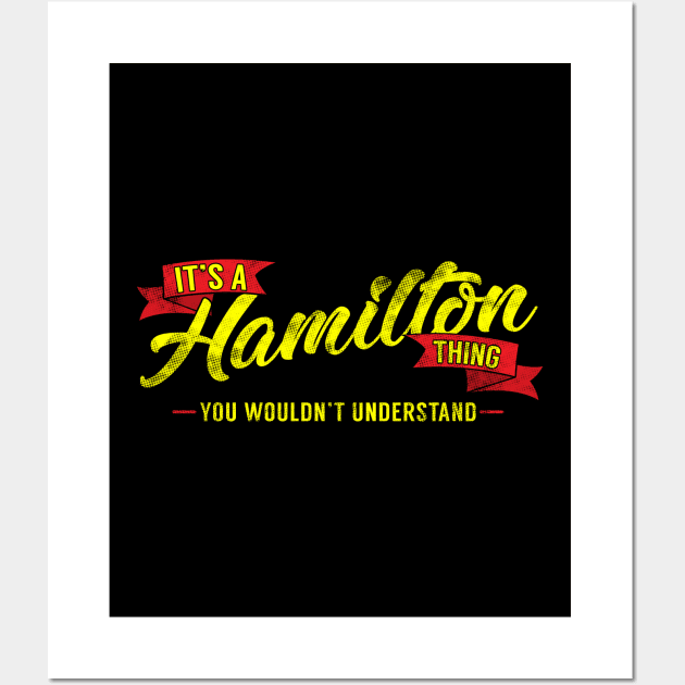 It's A Hamilton Thing, You Wouldn't Understand Wall Art by theperfectpresents